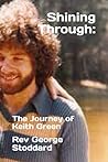 Shining Through:: The Journey of Keith Green