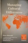 Managing Cultural Differences: Effective Strategy and Execution Across Cultures in Global Corporate Alliances (International Business and Management) Managing Cultural Differences: Effective Strategy and Execution Across Cultures in Global Corporate Alliances (International Business and Management)