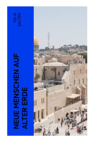 Neue Menschen auf alter Erde: Palästina in der Zwischenkriegszeit (German Edition)
