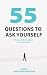 55 Questions to ask yourself, Across 8 Dimensions For A New You!