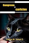 Gangrena y caricias: Cuentos cortos y sangrientos (Spanish Edition) Gangrena y caricias: Cuentos cortos y sangrientos (Spanish Edition)