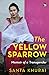 The Yellow Sparrow: Memoir ...