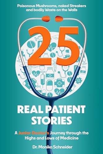 25 Real Patient Stories: A Junior Doctor's Journey through the Highs and Lows of Medicine (Kindle Edition)
