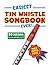 Easiest Tin Whistle Songboo...