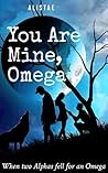 You Are Mine, Omega