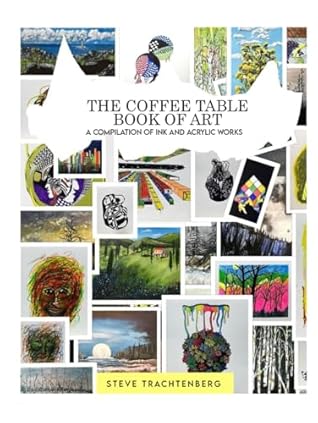 The Coffee Table Book Of Art: A Compilation Of Ink and Acrylic Works
