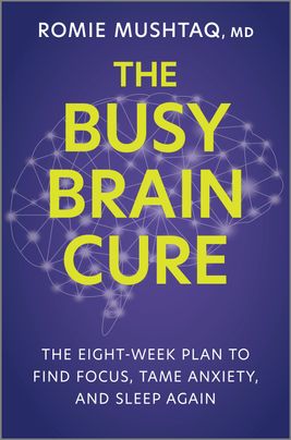 The Busy Brain Cure: The Eight-Week Plan to Find Focus, Tame Anxiety, and Sleep Again – A Medical Self-Help Book for Adult ADHD, Burnout, and Stress Management