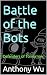 Battle of the Bots by Anthony Wu