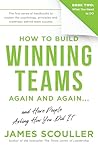 How To Build Winning Teams Again And Again (The How To Build Winning Teams Trilogy Book 2)