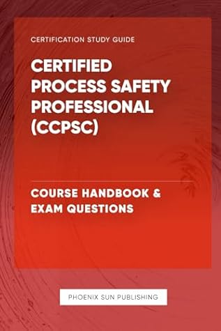 Certified Process Safety Professional (CCPSC) - Course Handbook & Exam Questions
