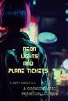Neon Lights and Plane Tickets by Elsbeth Mareile G.C. Neon Lights and Plane Tickets by Elsbeth Mareile G.C.