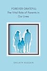 FOREVER GRATEFUL: The Vital Role of Parents in Our Lives