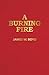 A Burning Fire: Volume 19