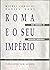 Roma e o seu Império. Das origens às invasões bárbaras