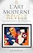 L'Art Moderne Révélé: Une C...