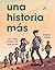 Una historia más (Just Another Story): Un relato gráfico de migración (A Graphic Migration Account) (Spanish Edition)