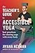 The Teacher's Guide to Accessible Yoga