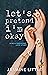 Let's Pretend I'm Okay