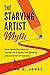 The Starving Artist Myth: Bust the Stereotype and Find Success in Creative Careers