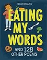 Eating My Words: And 128 Other Poems