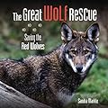 The Great Wolf Rescue: Saving the Red Wolves