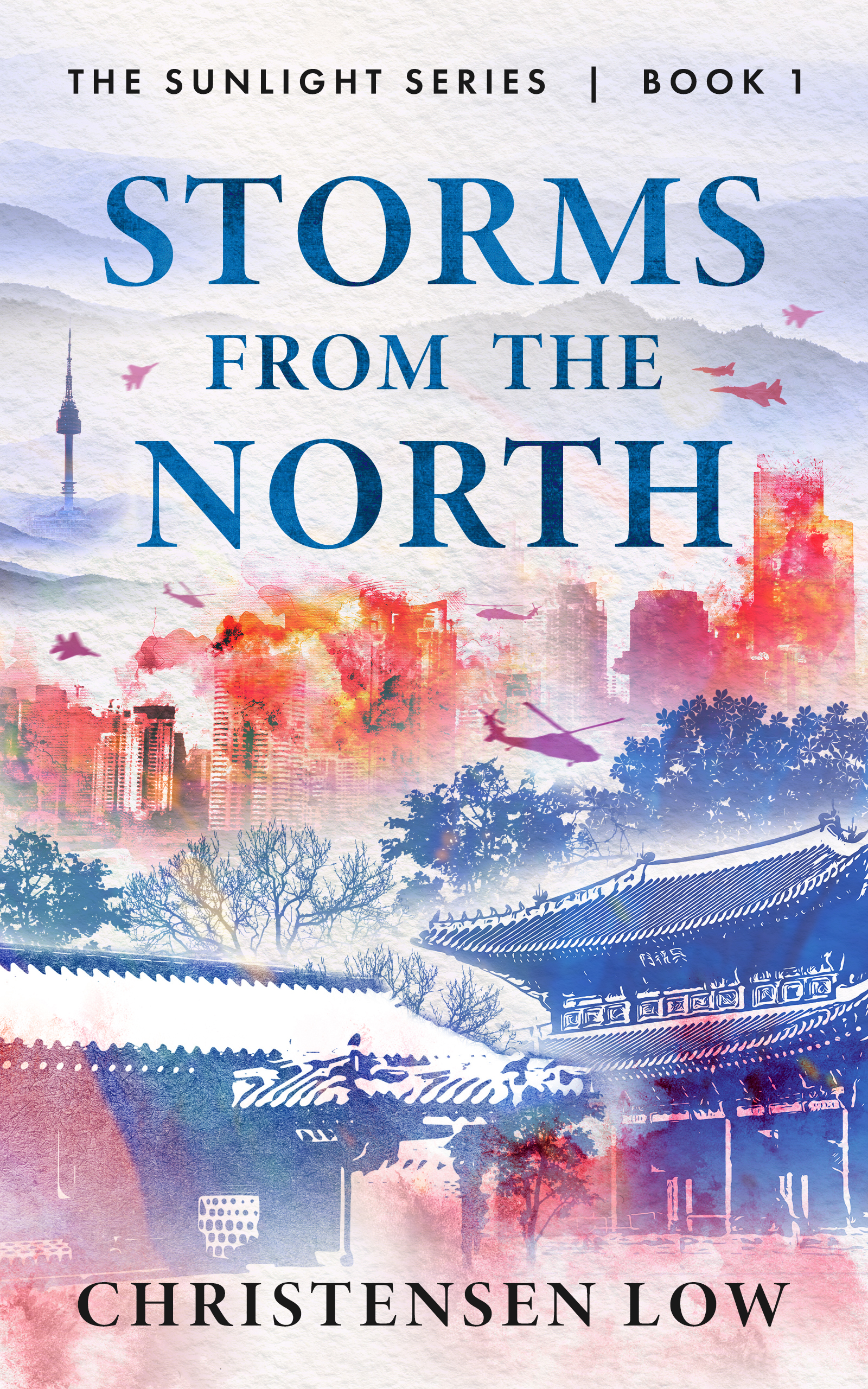 Storms from the North: Loyalty, Love, and Survival in the Third Korean War (Sunlight Series Book 1)