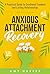 Anxious Attachment Recovery: A Practical Guide to Emotional Freedom and Lasting Relationships (Fostering Personal Development)