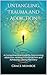 Untangling Trauma and Addic...