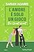L'amore è solo un gioco by Sarah       Adams