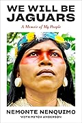 We Will Be Jaguars: A Memoir of My People