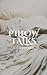 Pillow Talks