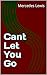 Cant Let You Go by Mercedes Lewis