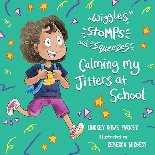 Wiggles, Stomps, and Squeezes: Calming My Jitters at School (Kindle Edition)