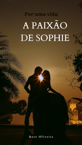 Por uma vida : A paixão de Sophie (Por uma vida 1 (O encontro do destino) Livro 2) (Portuguese Edition)