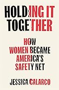 Holding It Together: How Women Became America's Safety Net