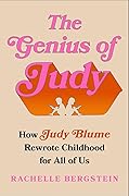 The Genius of Judy: How Judy Blume Rewrote Childhood for All of Us
