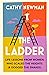 The Ladder: Life Lessons from Women Who Scaled the Heights & Dodged the Snakes