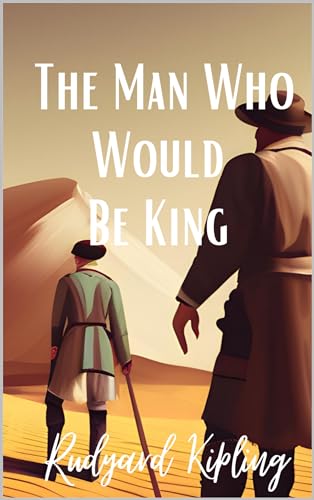 The Man Who Would Be King: A Novella