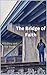 The Bridge of Faith: HIS Gl...