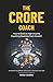 The Crore Coach: How to Bui...
