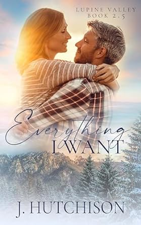 Everything I Want (Lupine Valley #2.5)