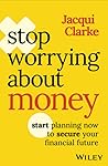 Stop Worrying about Money by Jacqui Clarke