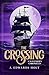 The Crossing: A Wayfarer's Chronicles