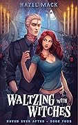 Waltzing with Witches (Haven Ever After, #4) 