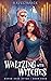 Waltzing with Witches (Have...