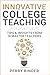Innovative College Teaching: Tips & Insights from 14 Master Teachers