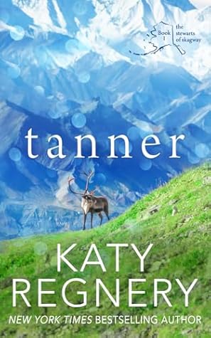 Tanner (The Stewarts of Skagway #1; Odds-Are-Good #7)