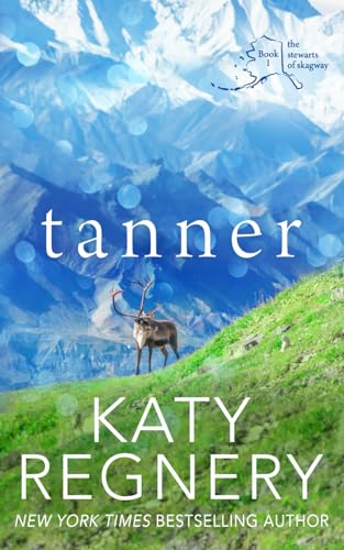 Tanner (The Stewarts of Skagway #1; Odds-Are-Good #7)