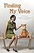 Finding My Voice: A True St...