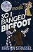 So I Banged Bigfoot (The Mating Game)